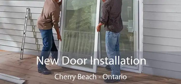 New Door Installation Cherry Beach - Ontario