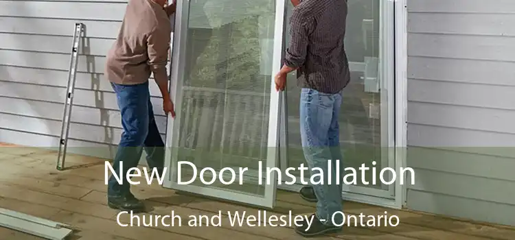 New Door Installation Church and Wellesley - Ontario
