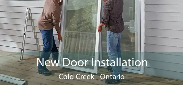 New Door Installation Cold Creek - Ontario