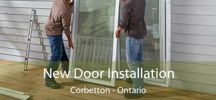 New Door Installation Corbetton - Ontario