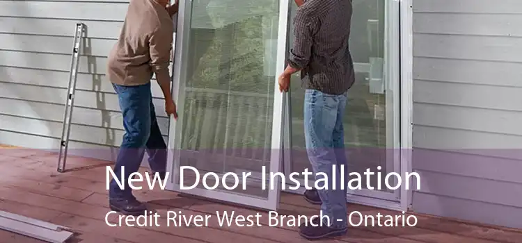 New Door Installation Credit River West Branch - Ontario