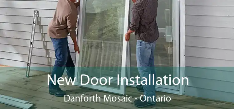 New Door Installation Danforth Mosaic - Ontario