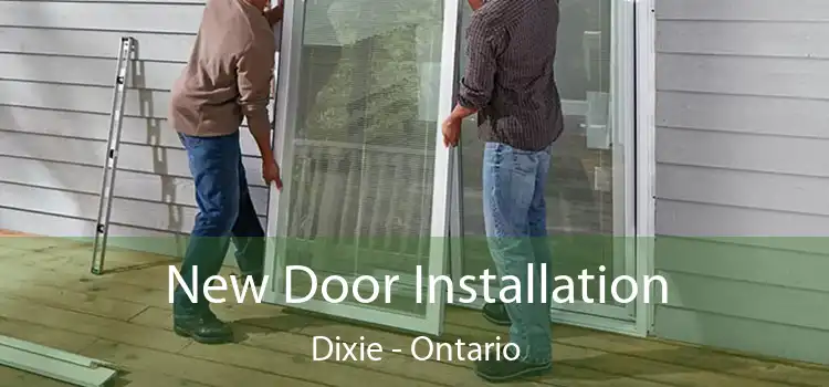 New Door Installation Dixie - Ontario