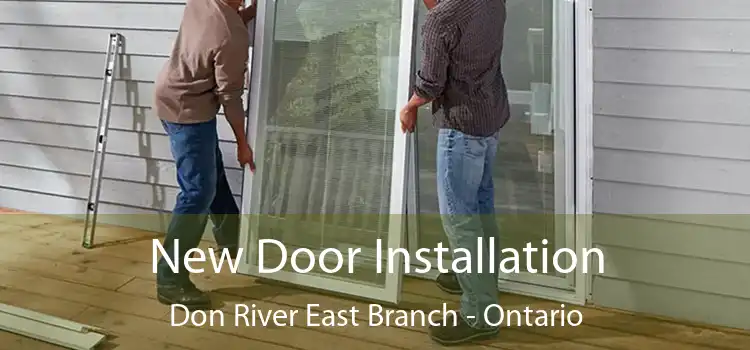 New Door Installation Don River East Branch - Ontario