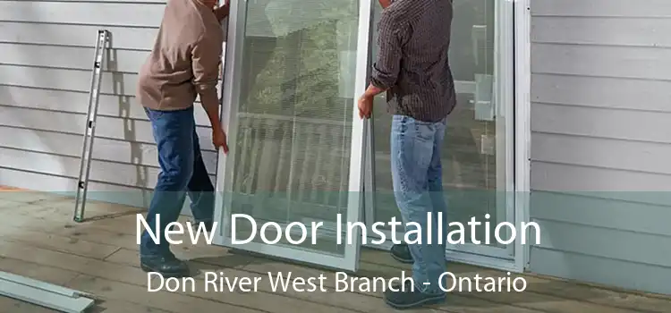 New Door Installation Don River West Branch - Ontario