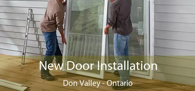 New Door Installation Don Valley - Ontario