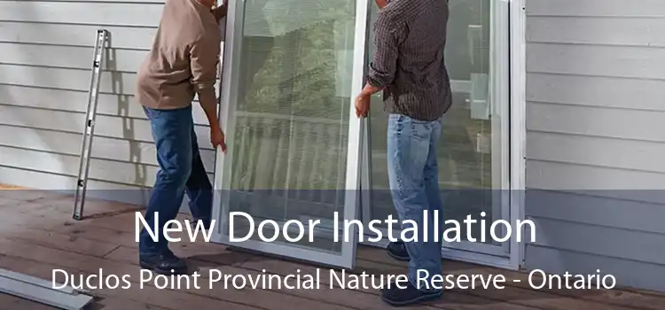 New Door Installation Duclos Point Provincial Nature Reserve - Ontario