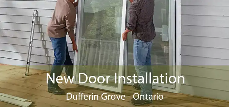 New Door Installation Dufferin Grove - Ontario
