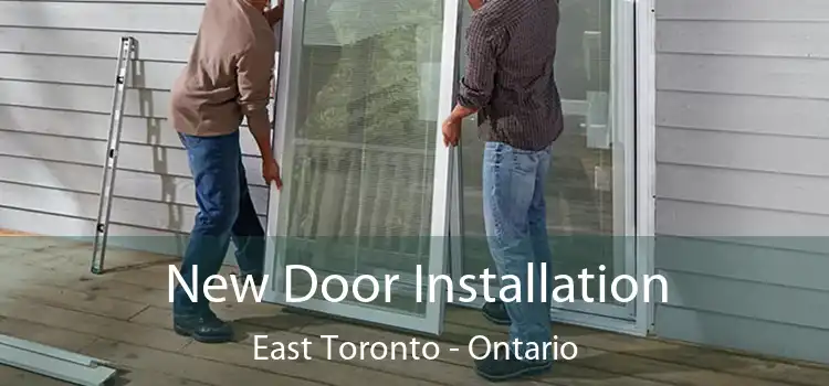 New Door Installation East Toronto - Ontario