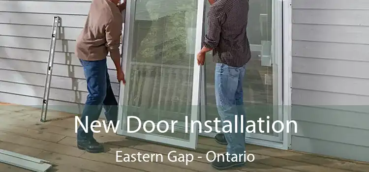 New Door Installation Eastern Gap - Ontario