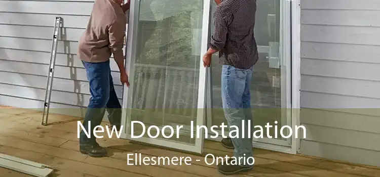 New Door Installation Ellesmere - Ontario