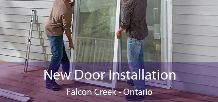 New Door Installation Falcon Creek - Ontario