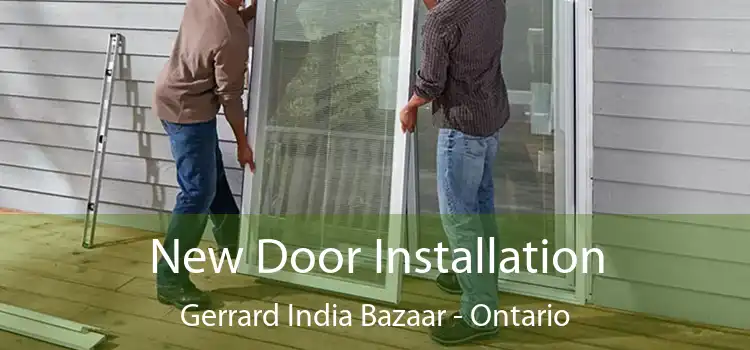 New Door Installation Gerrard India Bazaar - Ontario