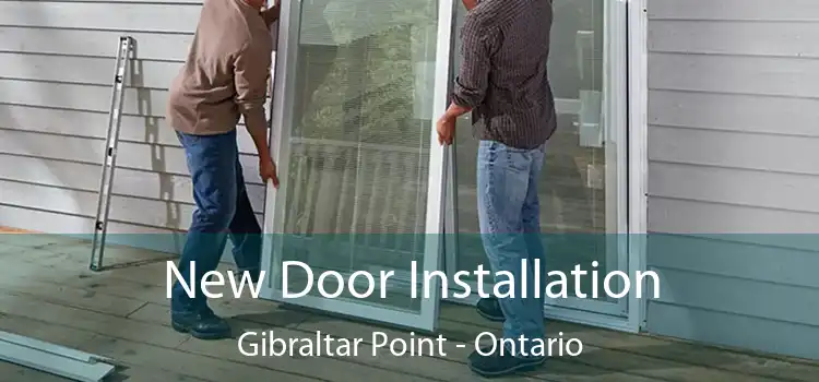 New Door Installation Gibraltar Point - Ontario