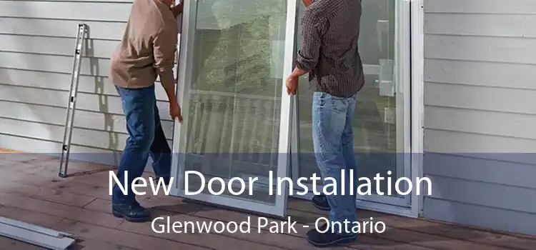 New Door Installation Glenwood Park - Ontario