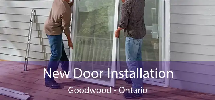 New Door Installation Goodwood - Ontario