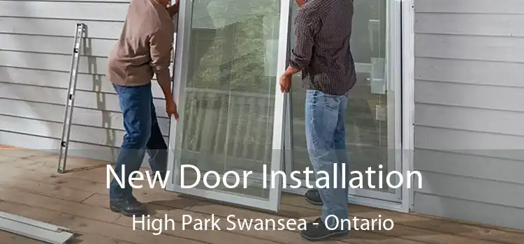 New Door Installation High Park Swansea - Ontario