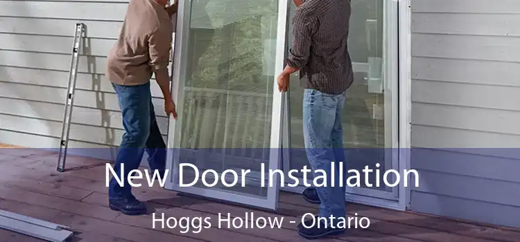 New Door Installation Hoggs Hollow - Ontario