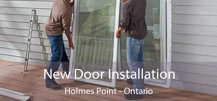 New Door Installation Holmes Point - Ontario