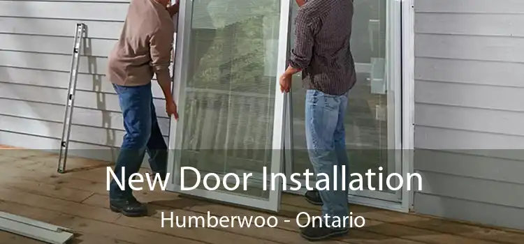 New Door Installation Humberwoo - Ontario