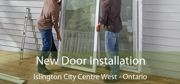 New Door Installation Islington City Centre West - Ontario