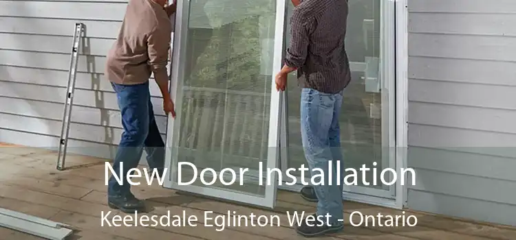 New Door Installation Keelesdale Eglinton West - Ontario