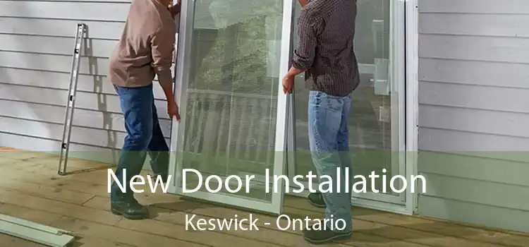 New Door Installation Keswick - Ontario