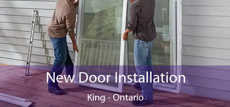 New Door Installation King - Ontario