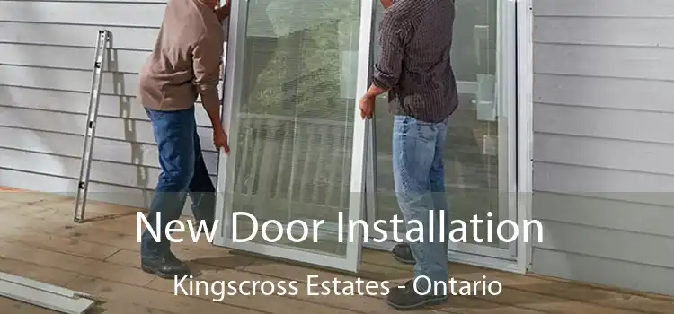 New Door Installation Kingscross Estates - Ontario
