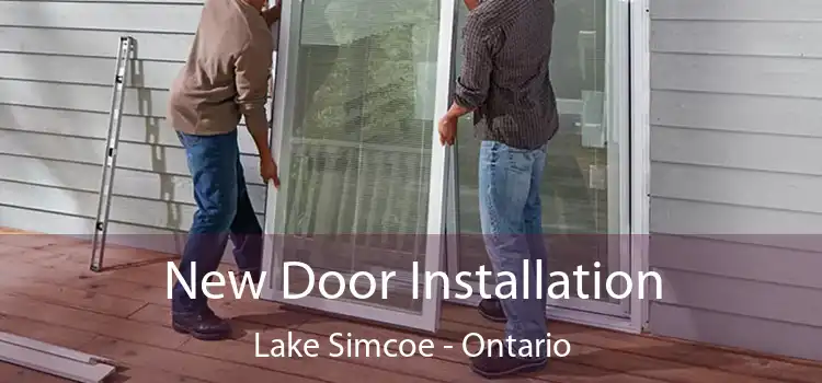 New Door Installation Lake Simcoe - Ontario