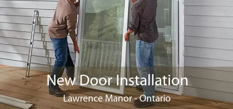 New Door Installation Lawrence Manor - Ontario