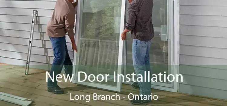 New Door Installation Long Branch - Ontario