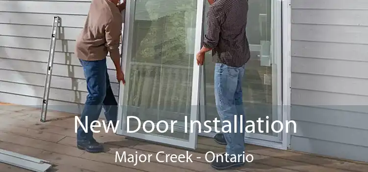 New Door Installation Major Creek - Ontario