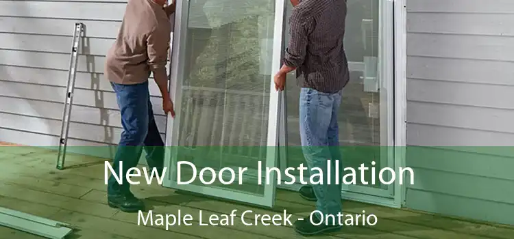 New Door Installation Maple Leaf Creek - Ontario