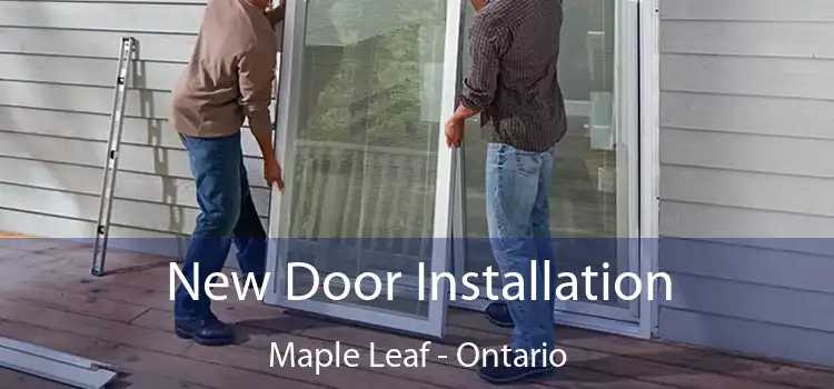 New Door Installation Maple Leaf - Ontario