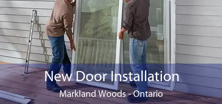 New Door Installation Markland Woods - Ontario