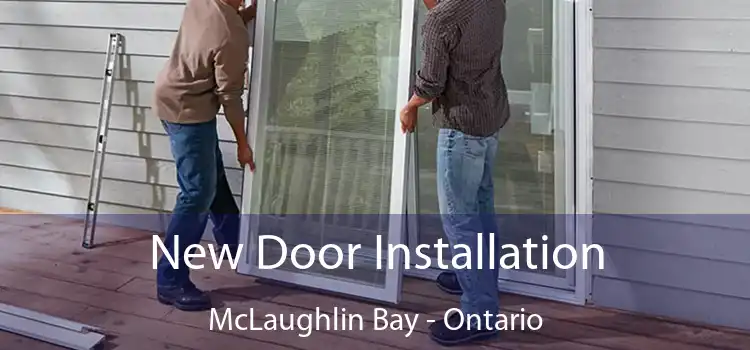 New Door Installation McLaughlin Bay - Ontario