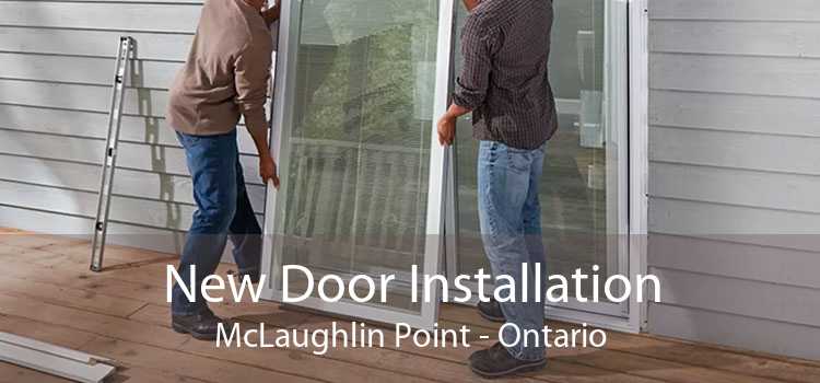New Door Installation McLaughlin Point - Ontario