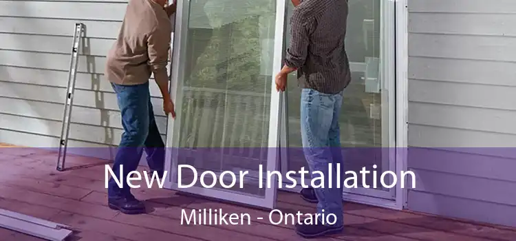 New Door Installation Milliken - Ontario