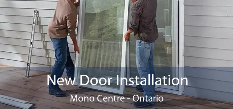 New Door Installation Mono Centre - Ontario
