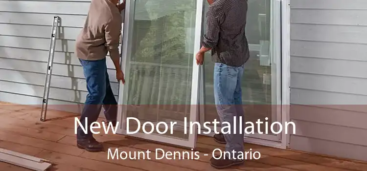 New Door Installation Mount Dennis - Ontario