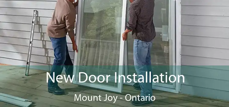 New Door Installation Mount Joy - Ontario
