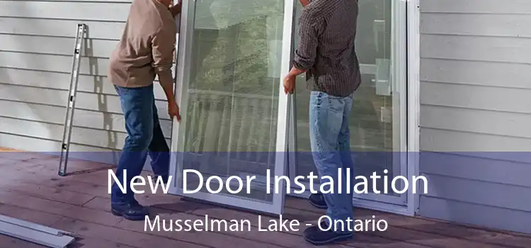 New Door Installation Musselman Lake - Ontario