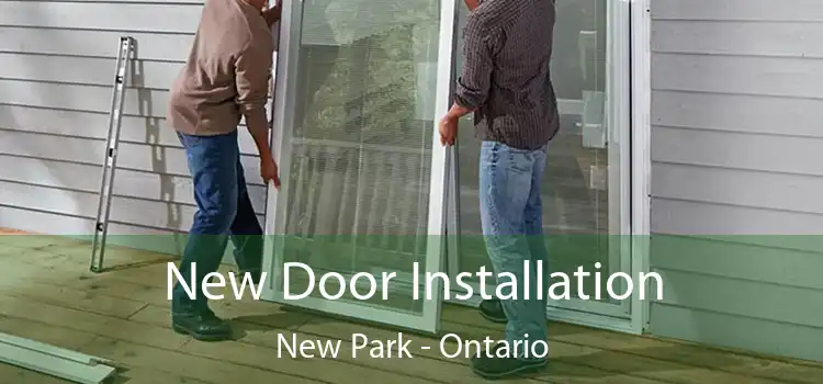 New Door Installation New Park - Ontario