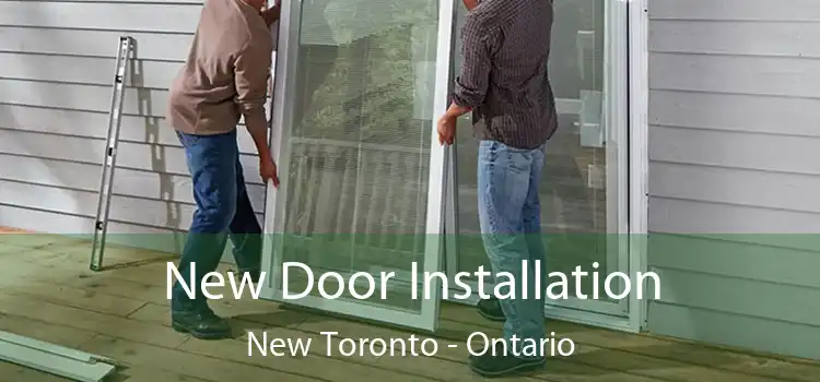 New Door Installation New Toronto - Ontario
