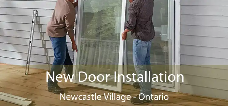 New Door Installation Newcastle Village - Ontario