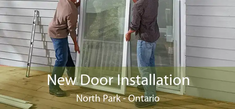 New Door Installation North Park - Ontario