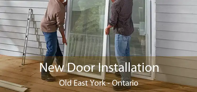 New Door Installation Old East York - Ontario
