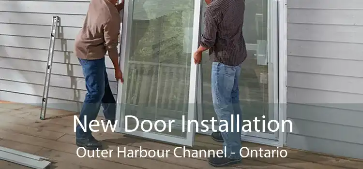 New Door Installation Outer Harbour Channel - Ontario