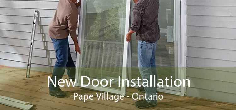 New Door Installation Pape Village - Ontario
